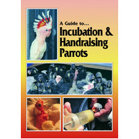 Incubation & Handraising Parrots Bird Care Book