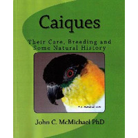 Caiques—Their Care, Breeding and Some Natural History