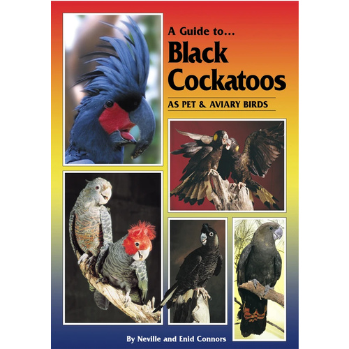 A Guide to Australian Black Cockatoos (Soft Cover) Bird Care Book